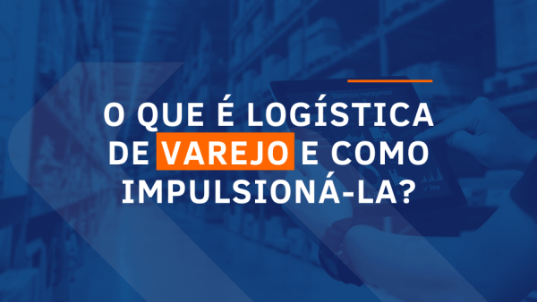 Nos fundos da imagem, um homem segura um tablet com um WMS aberto. Ele esta no centro do corredor de um armazém com produtos estocados. Na frente, consta o titulo do artigo com a palavra varejo em destaque.