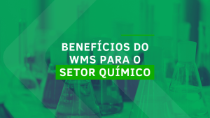 Benefícios do WMS para o setor químico