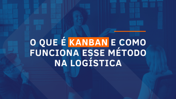 capa do artigo cujo tema é O que é Kanban e como funciona esse método na logística