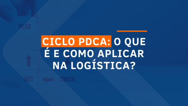 capa do artigo Ciclo PDCA: O que é e como aplicar na logística?