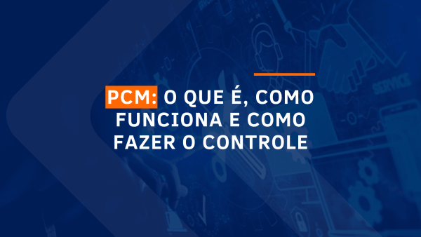 capa do artigo cujo tema é PCM: o que é, como funciona e como fazer o controle