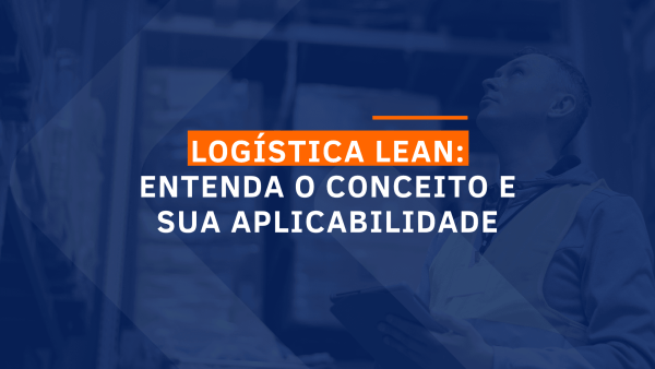 capa do artigo cujo tema é Logística Lean entenda o conceito e sua aplicabilidade