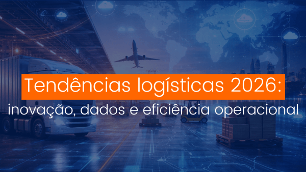Tendências logísticas para 2026 com operação integrada, tecnologia digital, transporte e armazém conectados.