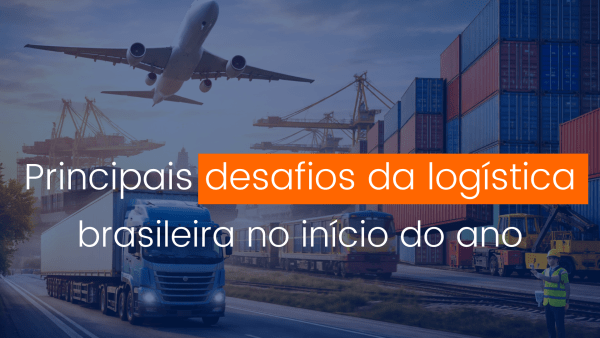 Desafios da logística brasileira no início do ano com integração entre transporte rodoviário, ferroviário, aéreo e operações portuárias.