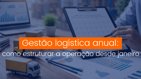 Planejamento anual da gestão logística com análise de dados, indicadores e operação integrada.